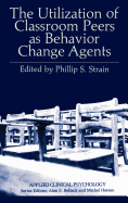 The Utilization of Classroom Peers as Behavior Change Agents