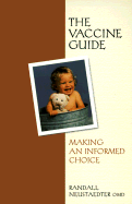 The Vaccine Guide: Making an Informed Choice - Neustaedter, Randall