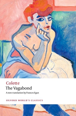 The Vagabond - Colette, and Egan, Frances (Translated by), and Southworth, Helen (Editor)