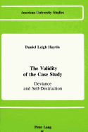 The Validity of the Case Study: Deviance and Self-Destruction