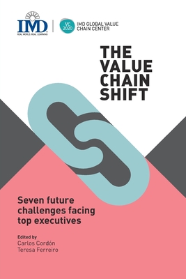 The Value Chain Shift: Seven Future Challenges Facing Top Executives - Cordon, Carlos (Editor)