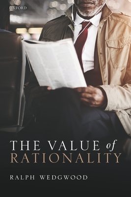 The Value of Rationality - Wedgwood, Ralph