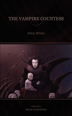 The Vampire Countess - Feval, Paul, and Stableford, Brian (Adapted by)