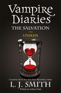 The Vampire Diaries: The Salvation: Unseen: Book 11