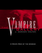 The Vampire Gallery: A Who's Who of the Undead