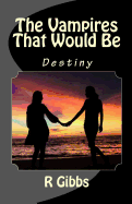 The Vampires That Would Be: Destiny