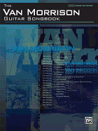 The Van Morrison Guitar Songbook: Authentic Guitar Tab