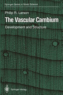 The Vascular Cambium: Development and Structure - Larson, Philip R