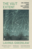 The Vast Extent: On Seeing and Not Seeing Further