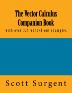 The Vector Calculus Companion Book: With Over 325 Worked-Out Examples