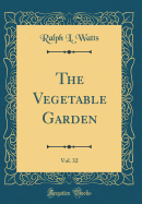 The Vegetable Garden, Vol. 32 (Classic Reprint)