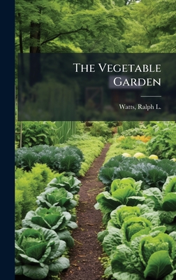The Vegetable Garden - Watts, Ralph L (Ralph Levi) 1869-1949 (Creator)
