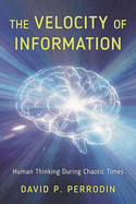 The Velocity of Information: Human Thinking During Chaotic Times