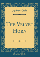 The Velvet Horn (Classic Reprint)
