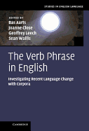 The Verb Phrase in English: Investigating Recent Language Change with Corpora