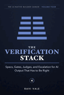 The Verification Stack: Specs, Gates, Judges, and Escalation for AI Output That Has to Be Right