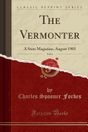 The Vermonter, Vol. 6: A State Magazine; August 1901 (Classic Reprint)
