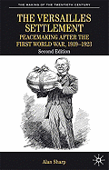 The Versailles Settlement: Peacemaking After the First World War, 1919-1923