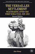The Versailles Settlement: Peacemaking After the First World War, 1919-1923