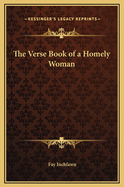 The Verse-Book of a Homely Woman