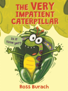 The Very Impatient Caterpillar