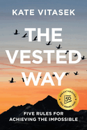 The Vested Way: Five Rules for Achieving the Impossible