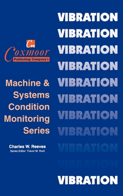 The Vibration Monitoring Handbook - Reeves, Charles W.