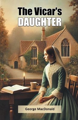 The Vicar's Daughter - MacDonald, George