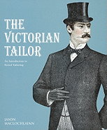 The Victorian Tailor: An Introduction to Period Tailoring