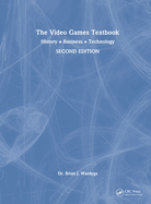 The Video Games Textbook: History - Business - Technology