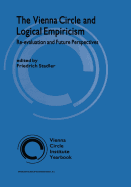 The Vienna Circle and Logical Empiricism: Re-evaluation and Future Perspectives