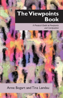 The Viewpoints Book: A Practical Guide to Viewpoints and Composition - Bogart, Anne, and Landau, Tina