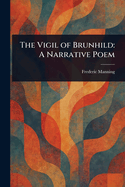 The Vigil of Brunhild: A Narrative Poem