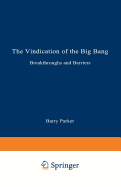 The Vindication of the Big Bang: Breakthroughs and Barriers