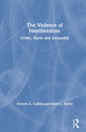 The Violence of Neoliberalism: Crime, Harm and Inequality