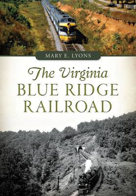 The Virginia Blue Ridge Railroad - Lyons, Mary E