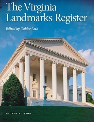 The Virginia Landmarks Register - Loth, Calder (Editor), and Virginia Department of Historic Resources (Vdhr) (Prepared for publication by)
