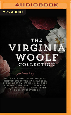 The Virginia Woolf Collection - Woolf, Virginia, and Swinton, Tilda (Read by), and Buckley, Jessie (Read by)
