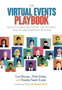 The Virtual Events Playbook: How to Successfully Train, Facilitate, Lead, and Present Using the Latest Collaboration Technology