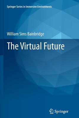 The Virtual Future - Bainbridge, William Sims