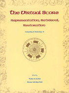 The Virtual Score: Representation, Retrieval, Restoration