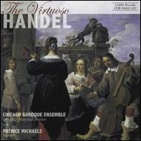 The Virtuoso Handel - Chicago Baroque Ensemble; Patrice Michaels (soprano); John Mark Rozendaal (conductor)