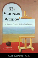 The Visionary Window: A Quantum Physicist's Guide to Enlightenment