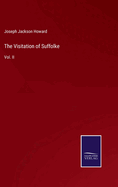 The Visitation of Suffolke: Vol. II