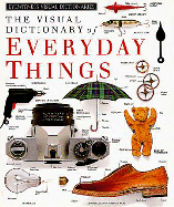 The Visual Dictionary of Everyday Things: Eyewitness Visual Dictionaries