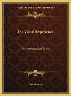 The Visual Experience: An Introduction To Art