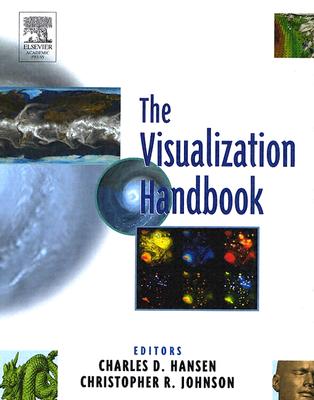 The Visualization Handbook - Hansen, Charles D (Editor), and Johnson, Chris R (Editor)
