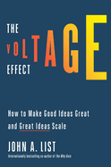 The Voltage Effect: How to Make Good Ideas Great and Great Ideas Scale