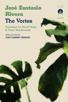 The Vortex - Eustasio Rivera, Jos�, and Meadowcroft, Victor (Translated by), and Hahn, Daniel (Translated by)