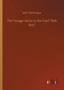 The Voyage Alone in the Yawl "Rob Roy"